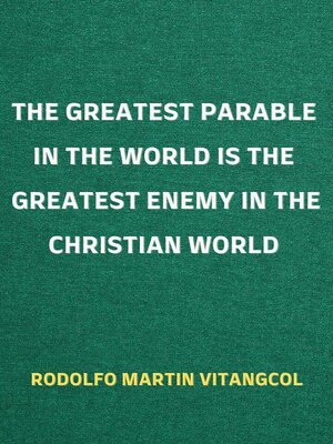 cover image of The Greatest Parable in the World is the Greatest Enemy in the Christian World